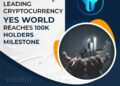 Pay with Crypto Company YES WORLD erreicht den Meilenstein von 100.000 Inhabern, verdoppelt in zwei Monaten